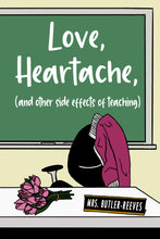 Load image into Gallery viewer, PRE-ORDER: Love, Heartache, and Other Side Effects of Teaching - DISTRIBUTOR DISCOUNT