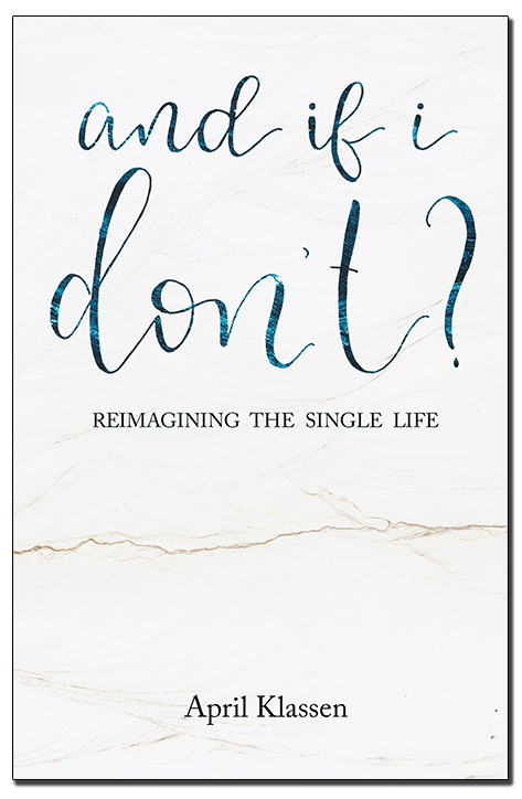 And If I Don't: Reimagining the Single Life