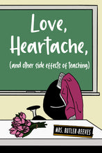 Load image into Gallery viewer, PRE-ORDER: Love, Heartache, and Other Side Effects of Teaching - DISTRIBUTOR DISCOUNT
